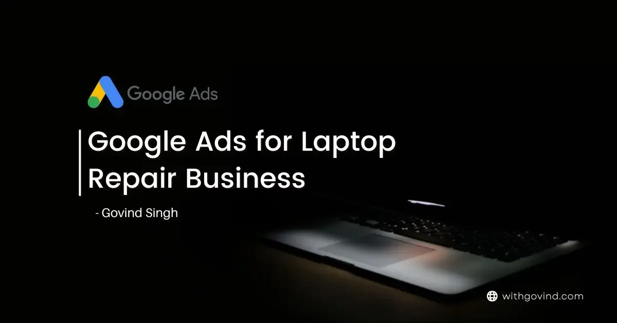How to Create Google Ads Campaign for Laptop/Computer Repair Business