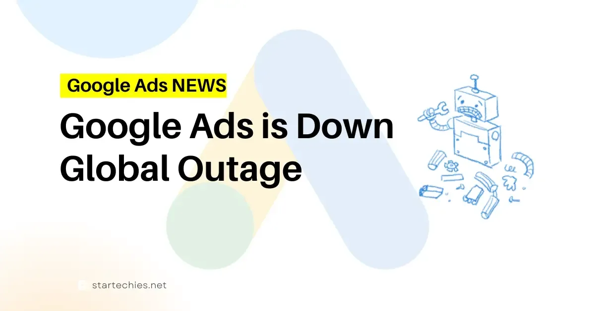 Google Ads Down Today For Many Users Worldwide