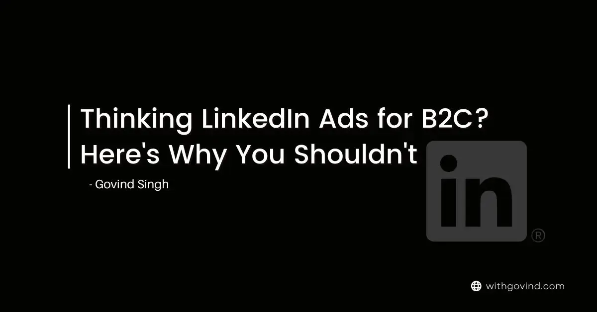 Thinking LinkedIn Ads for B2C? Here's Why You Shouldn't