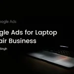 Google Ads for Laptop Repair Business